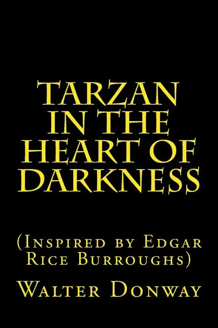 Tarzan in the Heart of Darkness: (Inspired by Edgar Rice Burroughs) - Paperback