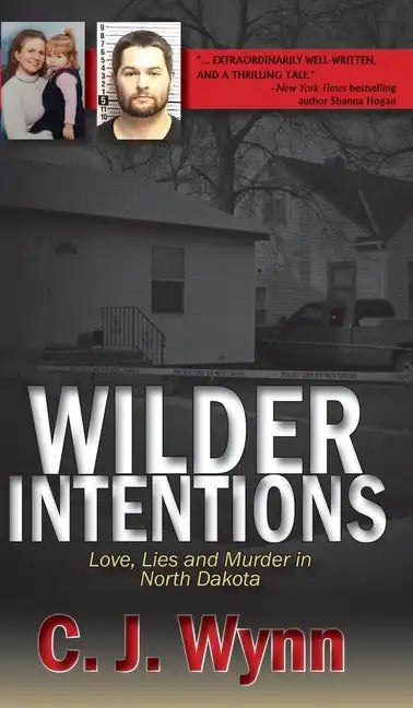 Wilder Intentions: Love, Lies and Murder in North Dakota - Hardcover