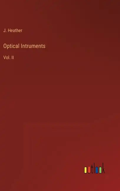 Optical Intruments: Vol. II - Hardcover