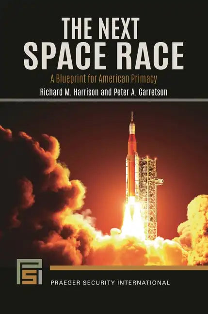 The Next Space Race: A Blueprint for American Primacy - Hardcover