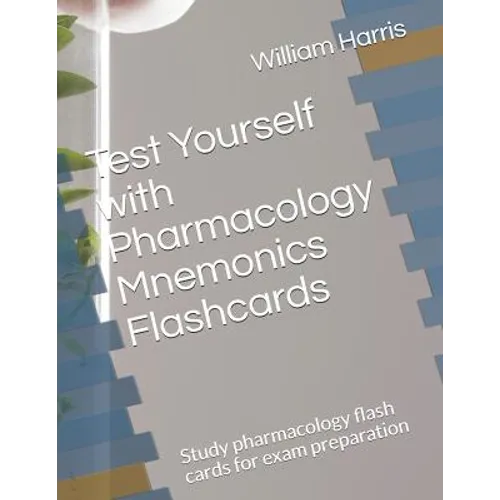 Test Yourself with Pharmacology Mnemonics Flashcards: Study pharmacology flash cards for exam preparation - Paperback