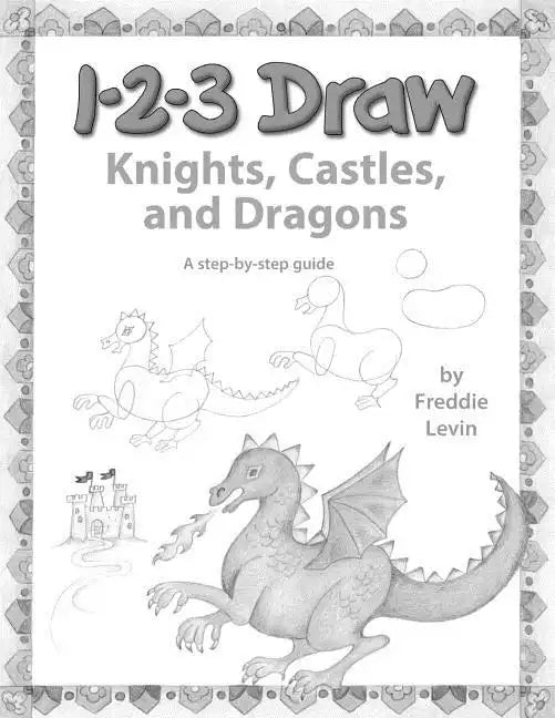 123 Draw Knights, Castles and Dragons: A step by step drawing guide for young artists - Paperback