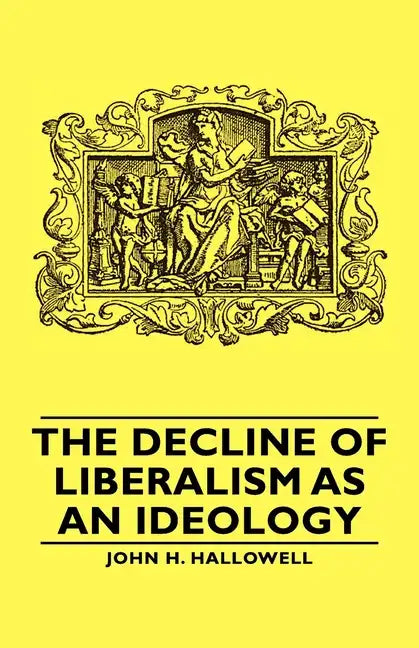 The Decline of Liberalism as an Ideology - Hardcover
