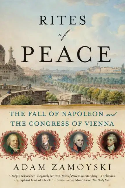 Rites of Peace: The Fall of Napoleon and the Congress of Vienna - Paperback
