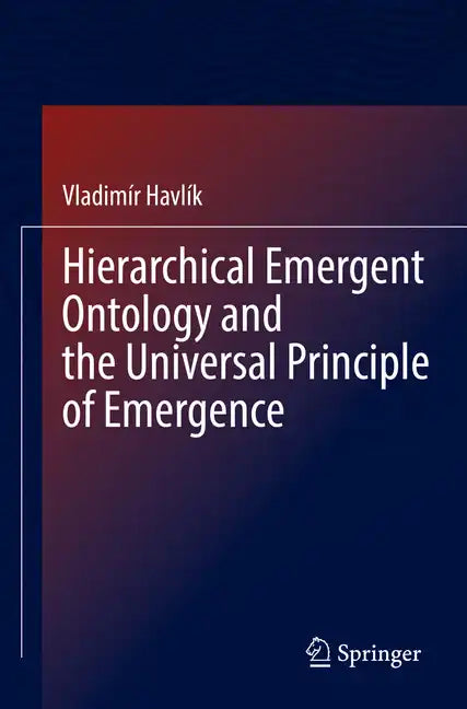 Hierarchical Emergent Ontology and the Universal Principle of Emergence - Paperback
