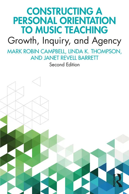 Constructing a Personal Orientation to Music Teaching: Growth, Inquiry, and Agency - Paperback