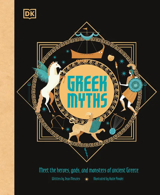 Greek Myths: Meet the Heroes, Gods, and Monsters of Ancient Greece - Hardcover