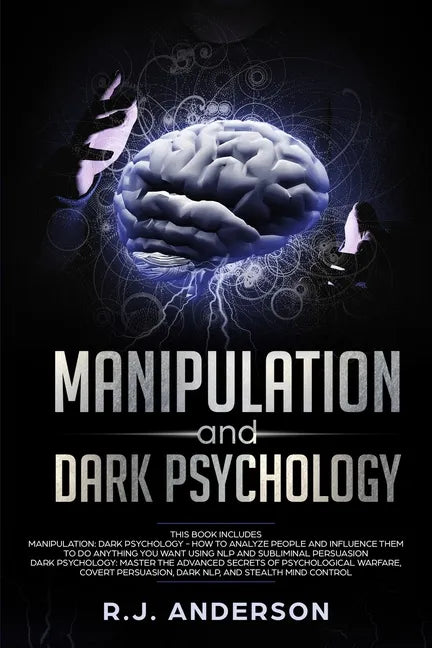 Manipulation and Dark Psychology: 2 Manuscripts - How to Analyze People and Influence Them to Do Anything You Want ... NLP, and Dark Cognitive Behavio - Paperback