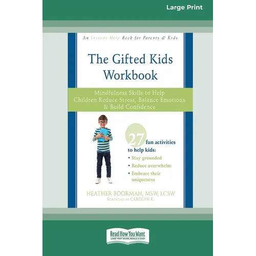 Gifted Kids Workbook: Mindfulness Skills to Help Children Reduce Stress, Balance Emotions, and Build Confidence (16pt Large Print Format) - Paperback