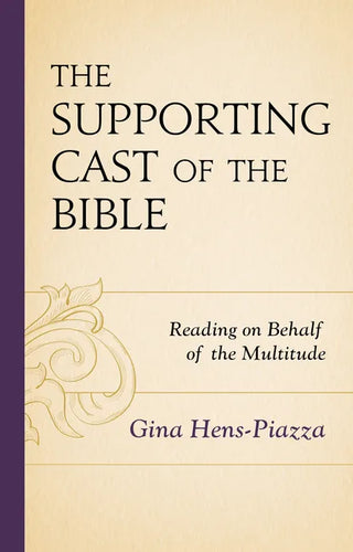 The Supporting Cast of the Bible: Reading on Behalf of the Multitude - Paperback