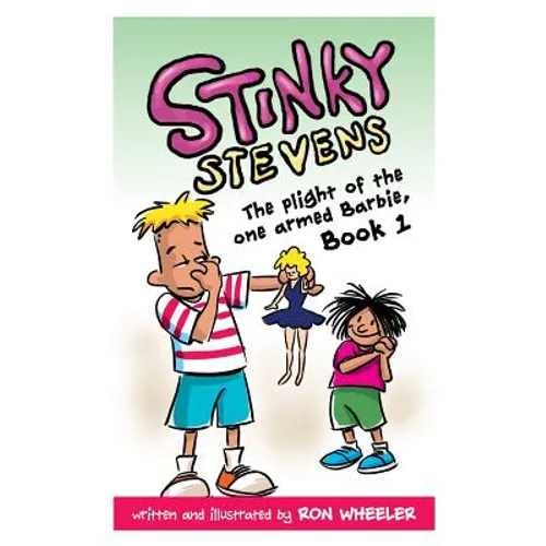 Stinky Stevens Book1: The Plight of the One Armed Barbie - Paperback