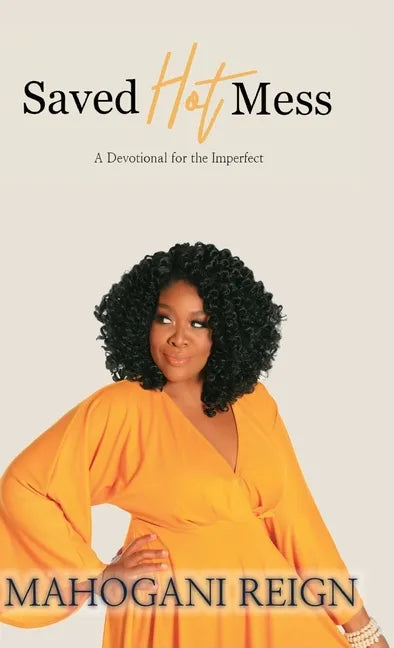 Saved Hot Mess: A Devotional for the Imperfect - Hardcover