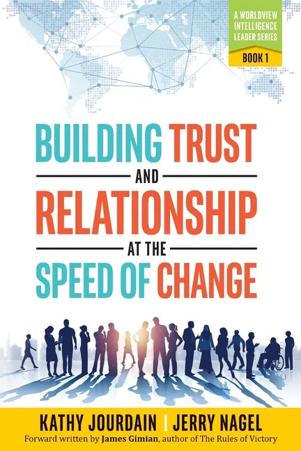 Building Trust and Relationship at the Speed of Change: A Worldview Intelligence Leader Series: Book 1 - Paperback