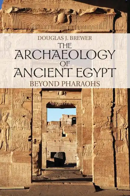 The Archaeology of Ancient Egypt - Paperback