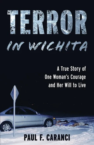 Terror in Wichita: A True Story of One Woman's Courage and Her Will to Live - Paperback
