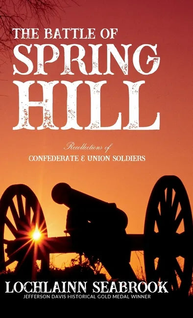 The Battle of Spring Hill: Recollections of Confederate and Union Soldiers - Hardcover