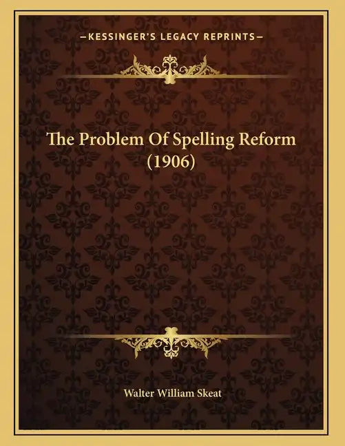 The Problem Of Spelling Reform (1906) - Paperback