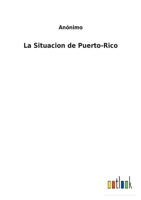 La Situacion de Puerto-Rico - Paperback