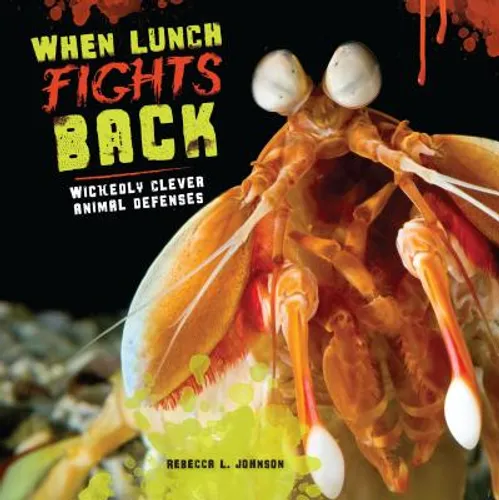 When Lunch Fights Back: Wickedly Clever Animal Defenses - Library Binding