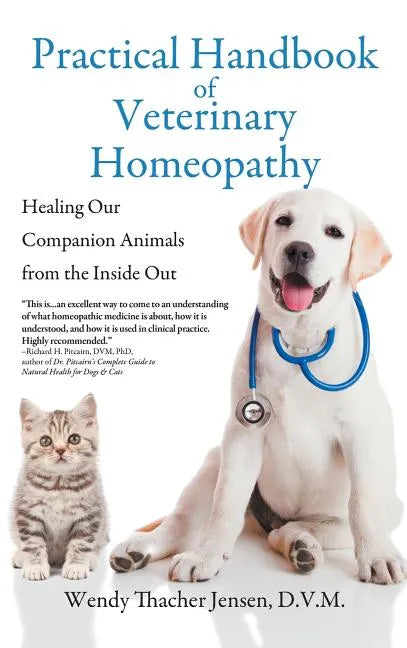 Practical Handbook of Veterinary Homeopathy: Healing Our Companion Animals from the Inside Out - Hardcover