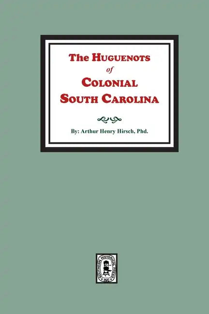 The Huguenots of Colonial South Carolina - Paperback