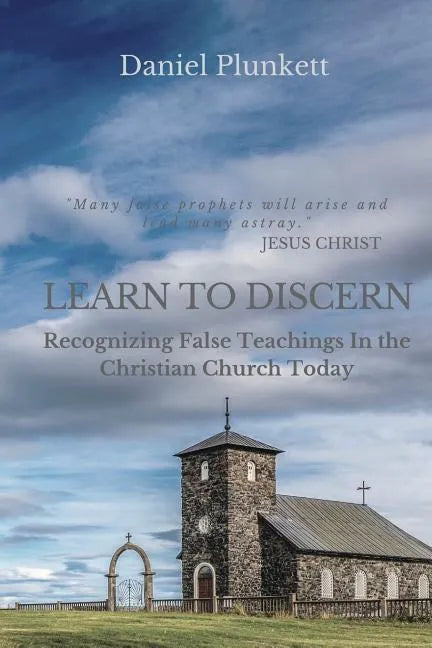 LEARN to DISCERN: Recognizing False Teaching In the Christian church Today - Paperback