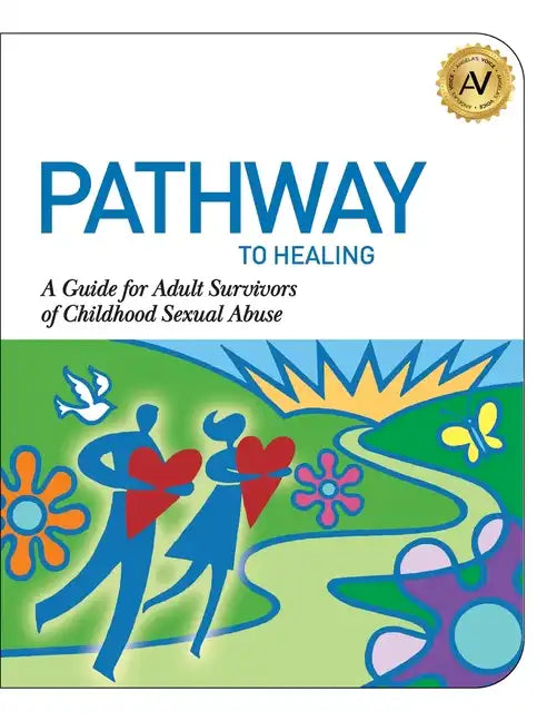 Pathway to Healing: A Guide for Adult Survivors of Childhood Sexual Abuse - Paperback