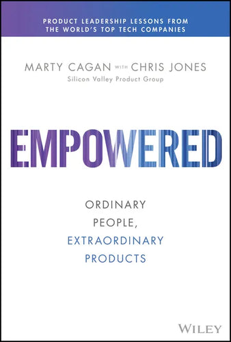 Empowered: Ordinary People, Extraordinary Products - Hardcover