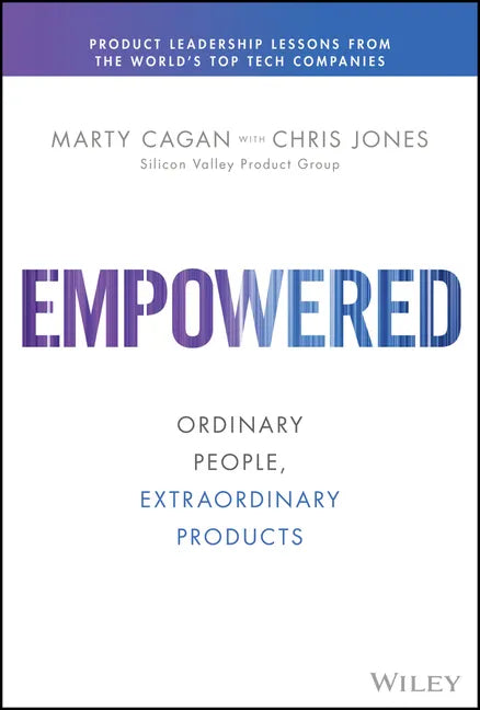Empowered: Ordinary People, Extraordinary Products - Hardcover