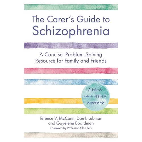 The Carer's Guide to Schizophrenia: A Concise, Problem-Solving Resource for Family and Friends - Paperback