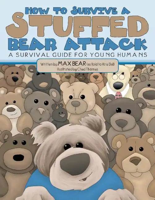 How To Survive A Stuffed Bear Attack: A Survival Guide For Young Humans - Paperback