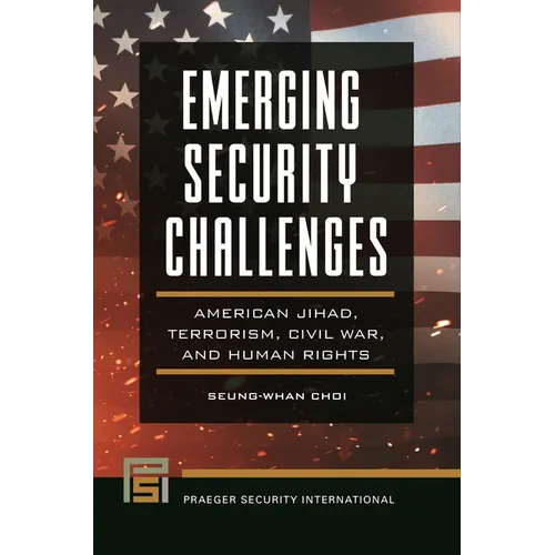 Emerging Security Challenges: American Jihad, Terrorism, Civil War, and Human Rights - Hardcover