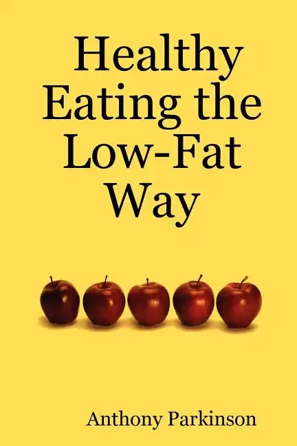 Healthy Eating the Low-Fat Way - Paperback