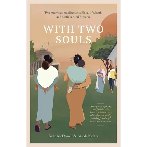 With Two Souls: Two Midwives' Recollections of Love, Life, Birth, and Death in Rural Ethiopia - Paperback