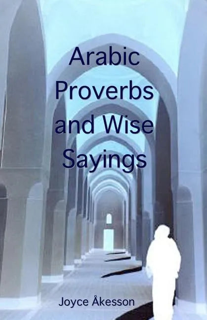 Arabic Proverbs and Wise Sayings - Paperback