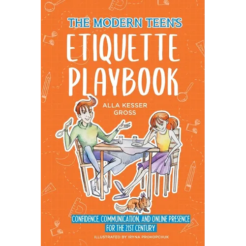 The Modern Teen's Etiquette Playbook: Confidence, Communication, and Online Presence for the 21st Century - Paperback