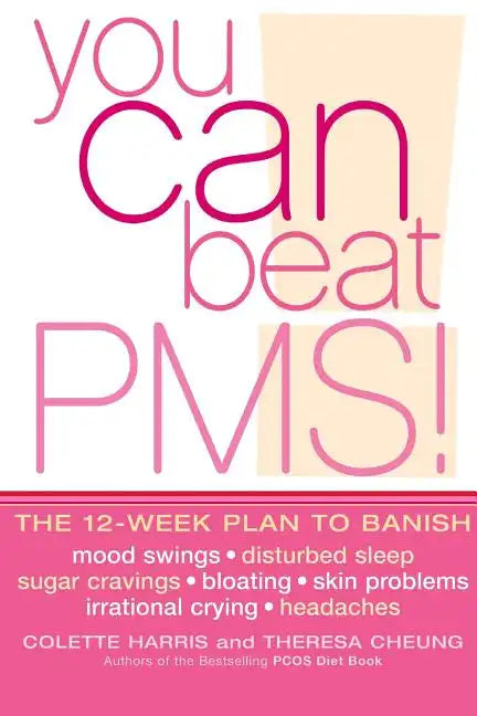 You Can Beat PMS!: Feel Fantastic All Month Long with the 12-Week Nutritional Lifestyle Plan - Paperback