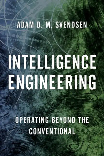 Intelligence Engineering: Operating Beyond the Conventional - Hardcover