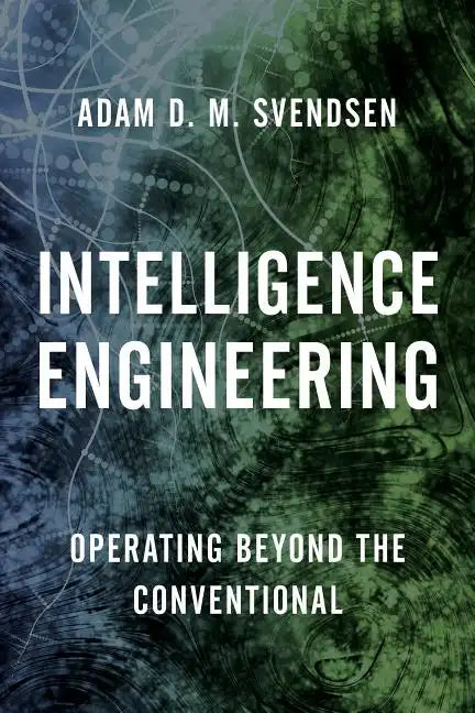 Intelligence Engineering: Operating Beyond the Conventional - Hardcover