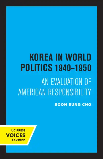 Korea in World Politics, 1940-1950: An Evaluation of American Responsibility - Paperback