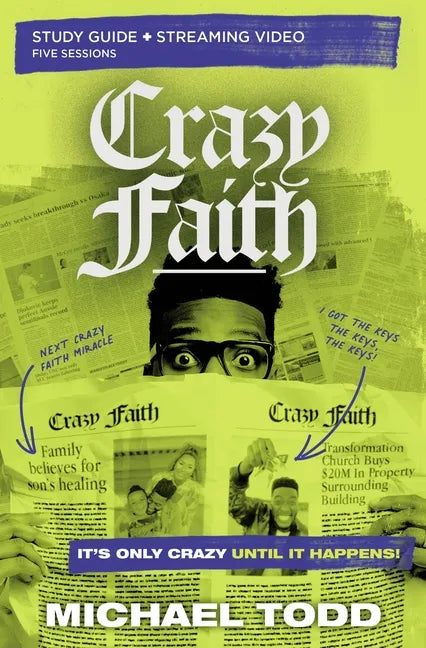 Crazy Faith Bible Study Guide Plus Streaming Video: It's Only Crazy Until It Happens - Paperback