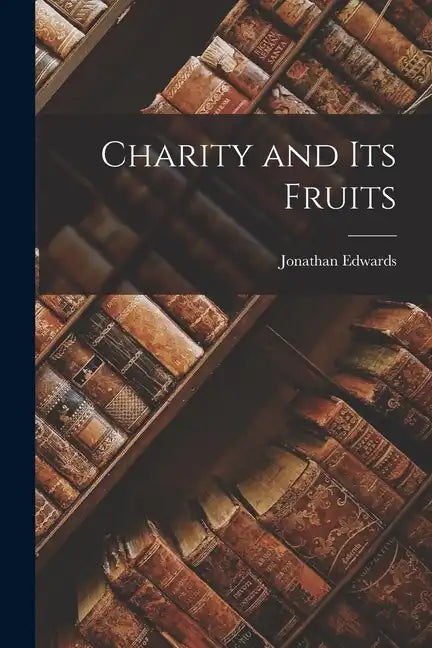 Charity and Its Fruits - Paperback
