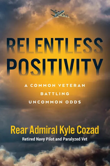 Relentless Positivity: A Common Veteran Battling Uncommon Odds - Hardcover