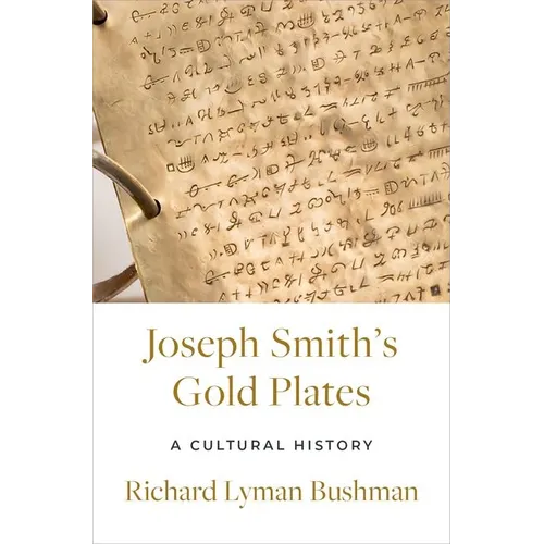 Joseph Smith's Gold Plates: A Cultural History - Hardcover