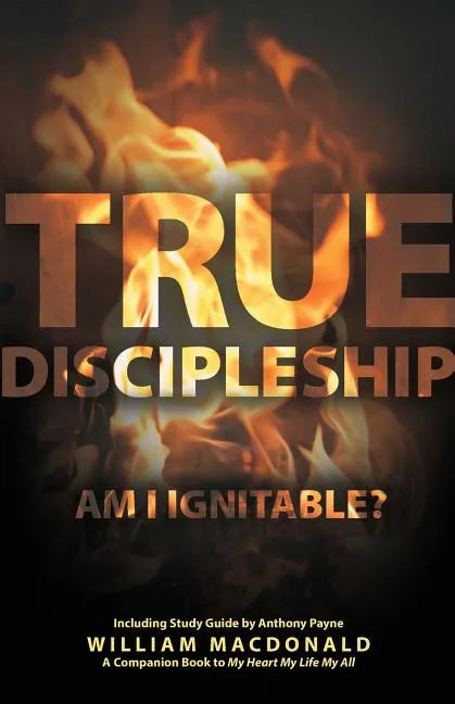 True Discipleship (with Study Guide): Am I Ignitable? - Paperback
