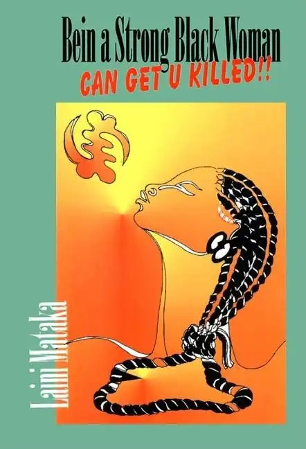 Being a Strong Black Woman Can Get U Killed - Paperback