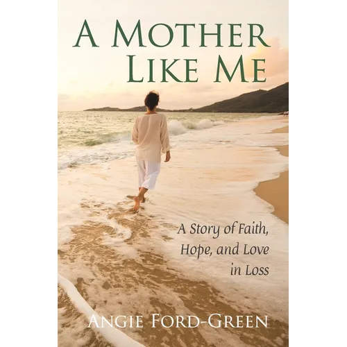 A Mother Like Me - A Story of Faith, Hope, and Love in Loss - Paperback