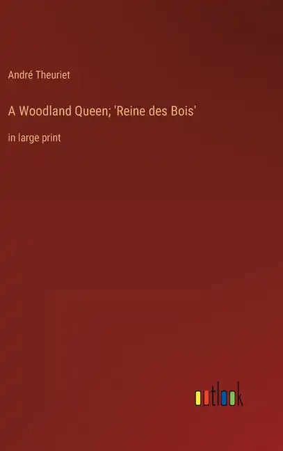 A Woodland Queen; 'Reine des Bois': in large print - Hardcover