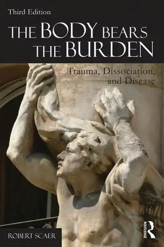 The Body Bears the Burden: Trauma, Dissociation, and Disease - Paperback