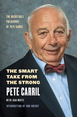 The Smart Take from the Strong: The Basketball Philosophy of Pete Carril - Paperback
